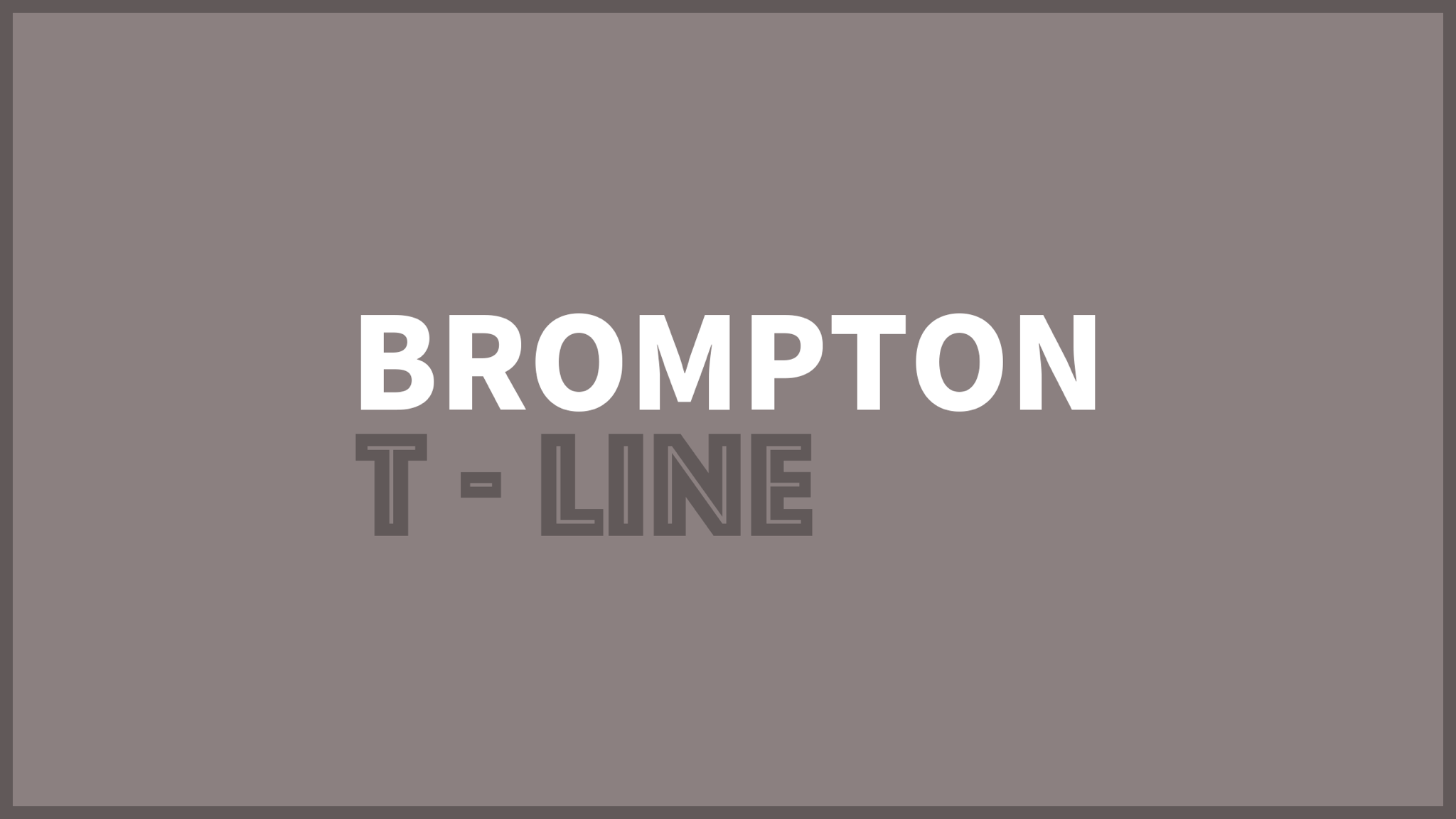 Brompton t line introduced